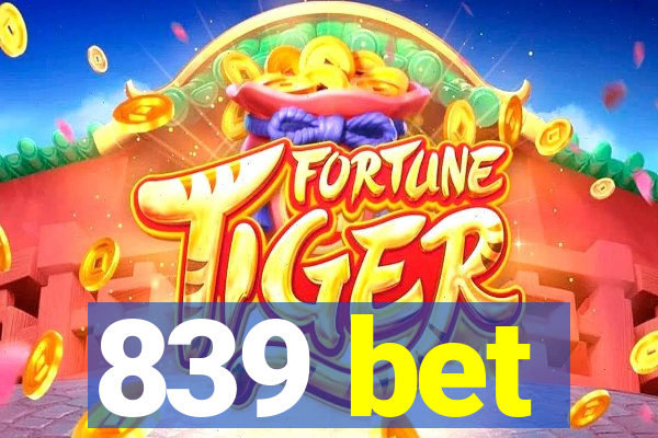 839 bet